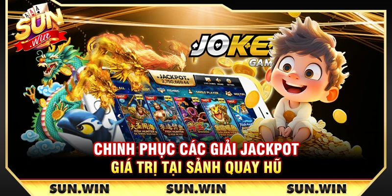 SUNWIN ⭐️ Link Tải Game Bài Sun Win iOS/APK Chính Hãng【2026】 19 Chinh phục các giải Jackpot giá trị tại sảnh quay hũ